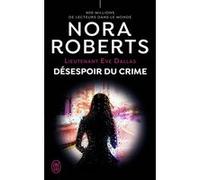 Désespoir du crime Nora Roberts (Auteur), Guillaume Le Pennec (Traduction)