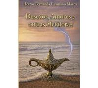 Desexos, amores e outras metáforas