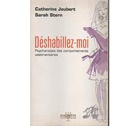 Déshabillez-moi: Psychanalyse des comportements vestimentaires