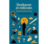 Deshacer el ridículo: Tratado sobre la risa