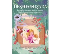 Deshechizada: La perfección es un hechizo común, llegó el momento de romperlo... - Lucy Jane Wood - Maeva Ediciones - ebook (ePub) - Livre