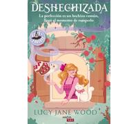 Deshechizada: La perfección es un hechizo común, llegó el momento de romperlo... - Lucy Jane Wood - Maeva Ediciones - ebook (ePub) - Livre