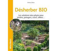Désherber BIO - Les solutions zéro phyto pour jardins, potagers, cours, allées...