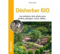 Désherber BIO - Les solutions zéro phyto pour jardins, potagers, cours, allées... - Jérôme Jullien - Eugen Ulmer Eds - broché - Guide