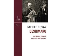 Deshimaru - Histoires vécues avec un maître zen Michel Bovay (Auteur), Eishuku Monika Leibundgut (Préface)