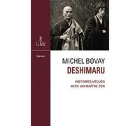 Deshimaru - Histoires vécues avec un maître zen Michel Bovay (Auteur), Eishuku Monika Leibundgut (Préface)