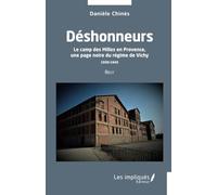 Déshonneurs: Le camp des Milles en Provence, une page noire du régime de Vichy 1939-1945