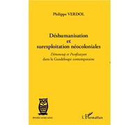 Déshumanisation et surexploitation néocoloniales Démounaj et Pwofitasyon dans la Guadeloupe contemporaine - Philippe Verdol - L'harmattan - broché - Essai