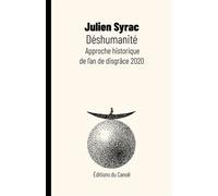 Déshumanité Approche historique de l'an de disgrâce 2020 - Julien Syrac - Canoe Editions Du - broché - Essai