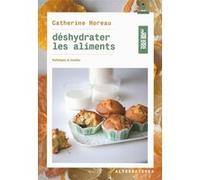 Déshydrater les aliments Catherine Moreau (Auteur)