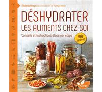Déshydrater les aliments chez soi - Conseils et instructions étape par étape - Michelle Keogh - Terran Eds De - broché - Guide