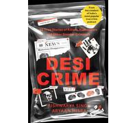 Desi Crime 20 True Stories of Killers, Kidnappers and Other Sinister Criminals - Aishwarya Singh - Pan Macmillan India - ebook (ePub) - Livre