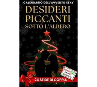 Desideri Piccanti Sotto l'Albero: Calendario dell'Avvento SEXY - 24 Sfide Sessuali di Coppia Aspettando il Natale