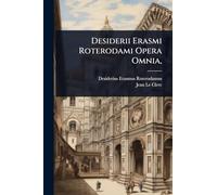 Desiderii Erasmi Roterodami Opera Omnia,
