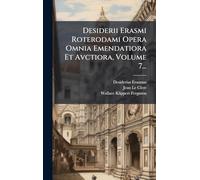 Desiderii Erasmi Roterodami Opera Omnia Emendatiora Et Avctiora, Volume 7...