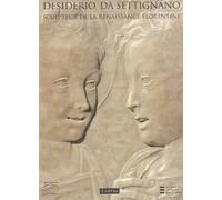 Desiderio Da Settignano: Sculpteur de la Renaissance florentine