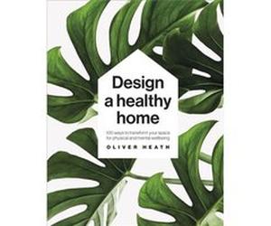 Design A Healthy Home by Oliver Heath Oliver Heath (Auteur)