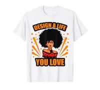 Design A Life Your Love Black Girl Power Women Melanin Magic T-Shirt