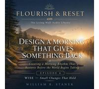 Design a Morning That Gives Something Back Creating a Morning Rhythm That Restores Before the World Begins Taking - William R. Stanek - Stanek & Associates Press - ebook (ePub) - Livre