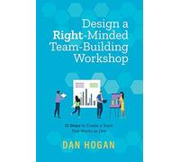Design A Right-Minded, Team-Building Workshop