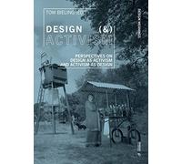Design (&) Activism: Perspectives on Design As Activism and Activism As Design