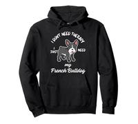 Design amoureux du bouledogue français, « I Just Need My Dog » Sweat à Capuche