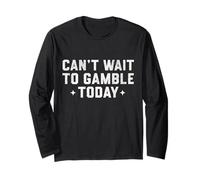 Design Amusant avec Inscription « I Can't Wait to Gamble Today » Manche Longue