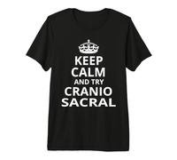Design Amusant avec Inscription « Keep Calm and Try Craniosacral Therapy » T-Shirt Haut de Gamme
