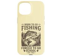 Design Amusant Born to Go Fishing Forced to Go School Coque pour iPhone 15