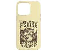 Design Amusant Born to Go Fishing Forced to Go School Coque pour iPhone 15 Pro Max