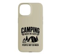 Design Amusant « Camping Makes Me Happy People Not So Much » Coque pour iPhone 15