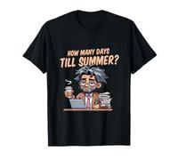 Design Amusant de Bureau surmené « How Many Days til Summer ? » T-Shirt