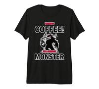 Design Amusant de café : sans café, Je suis Un Monstre ! T-Shirt Haut de Gamme