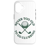 Design Amusant de Golf Never Too Old to Go Clubbing Coque pour iPhone 16