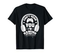 Design Amusant de Joueur vidéo I Can Not Hear You I'm Gaming T-Shirt
