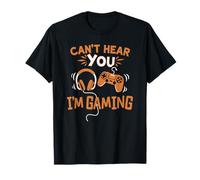 Design Amusant de Joueur vidéo I Can Not Hear You I'm Gaming T-Shirt