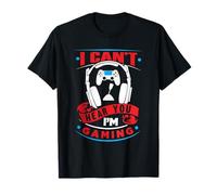 Design Amusant de Joueur vidéo I Can Not Hear You I'm Gaming T-Shirt