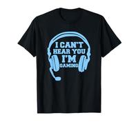 Design Amusant de Joueur vidéo I Can Not Hear You I'm Gaming T-Shirt