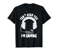 Design Amusant de Joueur vidéo I Can Not Hear You I'm Gaming T-Shirt