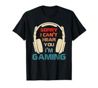 Design Amusant de Joueur vidéo I Can Not Hear You I'm Gaming T-Shirt