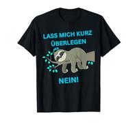 Design amusant de paresseux Laissez-moi réfléchir brièvement … Non ! T-Shirt