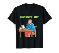 Design Amusant de Survie Quotidienne Somewhere Still Alive T-Shirt