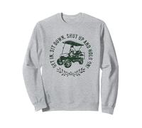 Design Amusant de voiturette de Golf « Entrez, asseyez-Vous, taisez-Vous et tenez Bon » Sweatshirt