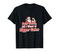 Design Amusant « Dear Santa All I Want is Bigger Gains » T-Shirt