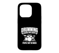 Design Amusant « Drumming Makes Me Happy People Not So Much » Coque pour iPhone 15 Pro