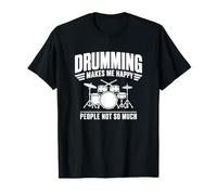 Design Amusant « Drumming Makes Me Happy People Not So Much » T-Shirt