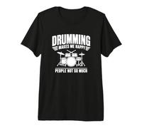 Design Amusant « Drumming Makes Me Happy People Not So Much » T-Shirt Haut de Gamme