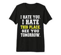 Design Amusant « I Hate You I Hate This Place » T-Shirt Haut de Gamme