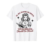 Design amusant « If my book is open your mouth should be closed » T-Shirt