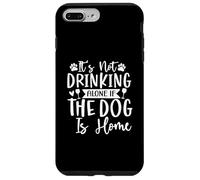 Design amusant « It's Not Drinking Alone if The Dog is Home » Coque pour iPhone 7 Plus/8 Plus